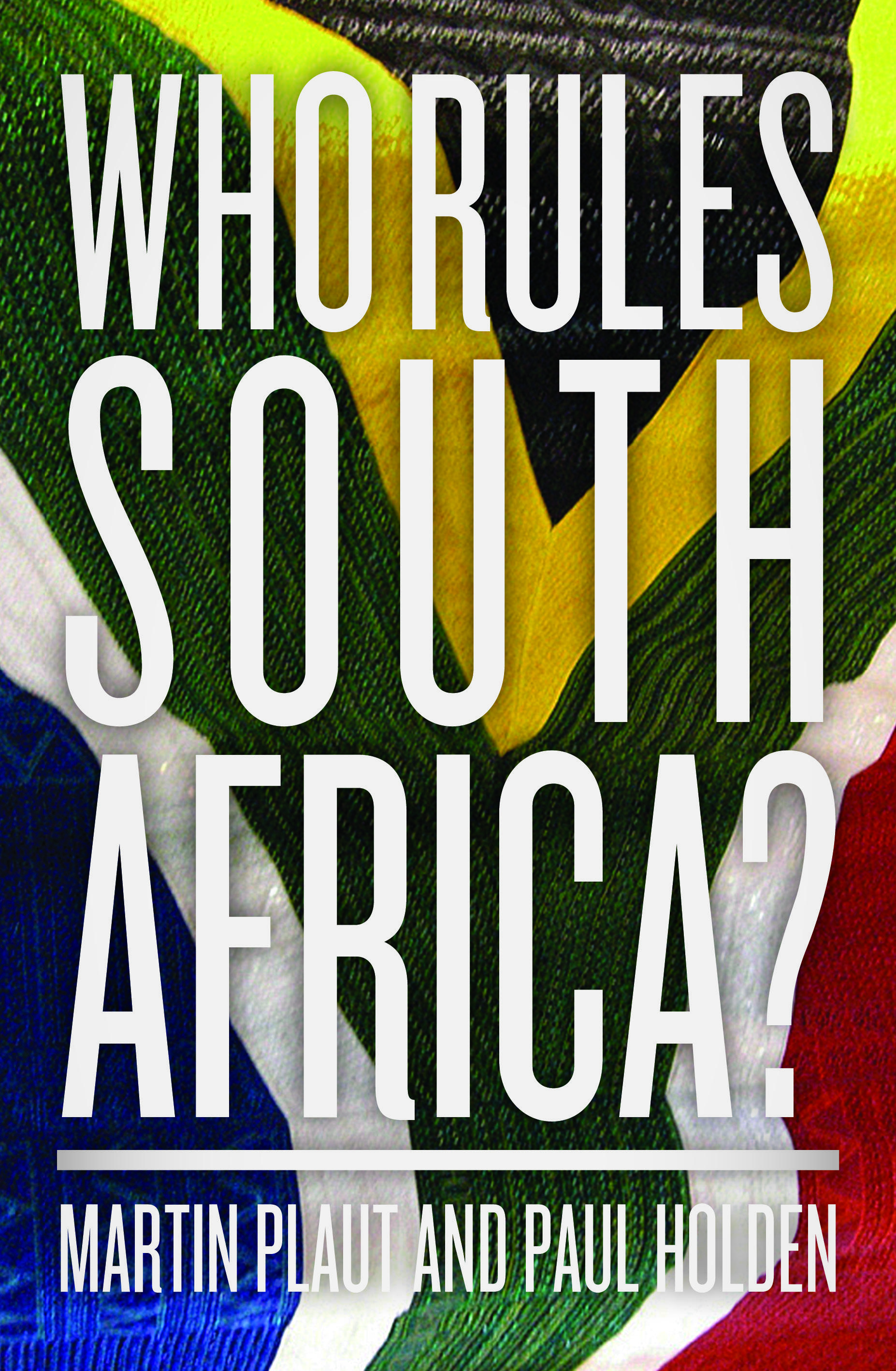 Who Rules South Africa? Martin Plaut and Paul Holden